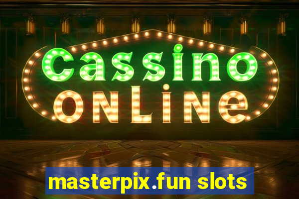 masterpix.fun slots